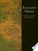 Elegant debts : the social art of Wen Zhengming, 1470-1559 /