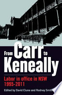 From Carr to Keneally : labor in office in NSW 1995-2011 /