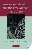 American literature and the free market, 1945-2000 /