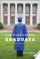 The purposeful graduate : why colleges must talk to students about vocation /