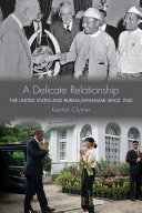 A delicate relationship : the United States and Burma/Myanmar since 1945 /