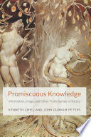 Promiscuous knowledge : information, image, and other truth games in history /