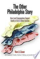 The other Philadelphia story : how local congregations support quality of life in urban America /