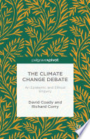 The climate change debate : an epistemic and ethical enquiry /