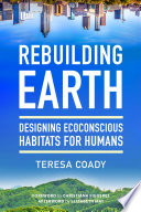 Rebuilding Earth : designing ecoconscious habitats for humans /