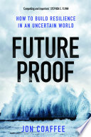 Future proof : how to build resilience in an uncertain world /