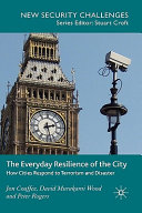 The everyday resilience of the city : how cities respond to terrorism and disaster /