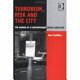 Terrorism, risk and the city : the making of a contemporary urban landscape /