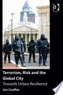 Terrorism, risk and the global city : towards urban resilience /