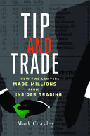 Tip and trade : how two lawyers made millions from insider trading /