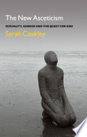 The new asceticism : sexuality, gender and the quest for God /