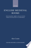 English medieval books : the Reading Abbey collections from foundation to dispersal /