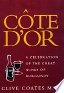 Côte d'Or : a celebration of the great wines of Burgundy /