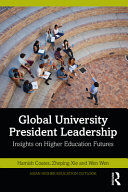 Global university president leadership : insights on higher education futures /