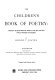 The children's book of poetry: carefully selected from the works of the best and most popular writers for children /
