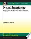 Neural interfacing : forging the human-machine connection /