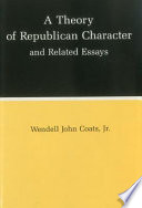 A theory of republican character and related essays /
