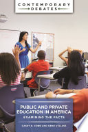 Public and private education in America : examining the facts /