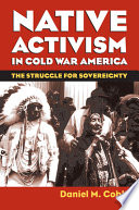 Native activism in Cold War America : the struggle for sovereignty /