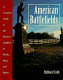 American battlefields : a complete guide to the historic conflicts in words, maps, and photos /
