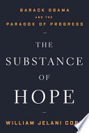 The substance of hope : Barack Obama and the paradox of progress /