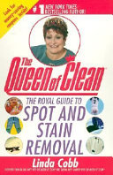 The queen of clean : the royal guide to spot and stain removal /