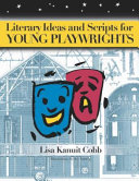 Literary ideas and scripts for young playwrights /