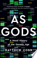 As gods : a moral history of the genetic age /