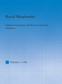 Racial blasphemies : religious irreverence and race in American literature /