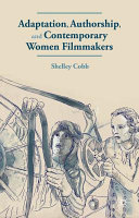 Adaptation, authorship, and contemporary women filmmakers /
