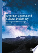 American Cinema and Cultural Diplomacy : The Fragmented Kaleidoscope /