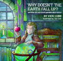 Why doesn't the earth fall up? : and other not such dumb questions about motion /