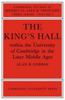 The King's Hall within the University of Cambridge in the later Middle Ages /