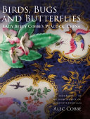 Birds, bugs and butterflies : Lady Betty Cobbe's 'Peacock' China : a biography of an Irish service of Worcester porcelain /