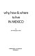Why, how & where to live in Mexico.