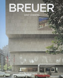 Marcel Breuer : 1902-1981, form giver of the twentieth century /