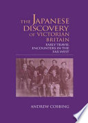 The Japanese discovery of Victorian Britain : early travel encounters in the far West /