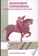 Ambivalent conventions : formula and parody in Old French /