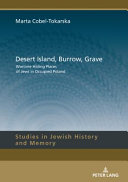Desert island, burrow, grave : wartime hiding places of Jews in occupied Poland /