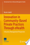 Innovation in Community-Based Private Practices Through eHealth : A Business Management Perspective /
