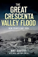 The great Crescenta Valley flood : New Year's Day, 1934 /