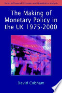 The making of monetary policy in the UK, 1975-2000 /