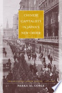 Chinese capitalists in Japan's new order : the occupied lower Yangzi, 1937-1945 /
