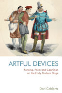Fencing, form and cognition on the early modern stage : artful devices /