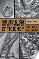 Modernism and the culture of efficiency : ideology and fiction /
