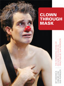 Clown through mask : the pioneering work of Richard Pochinko as practised by Sue Morrison /