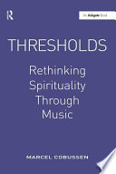 Thresholds : rethinking spirituality through music /