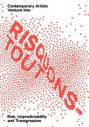 Risquons-tout : Contemporary artists venture into risk, unpredictability and transgression /