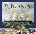 SS Atlantic : the White Star Line's first disaster at sea /