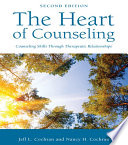 The heart of counseling : counseling skills through therapeutic relationships /